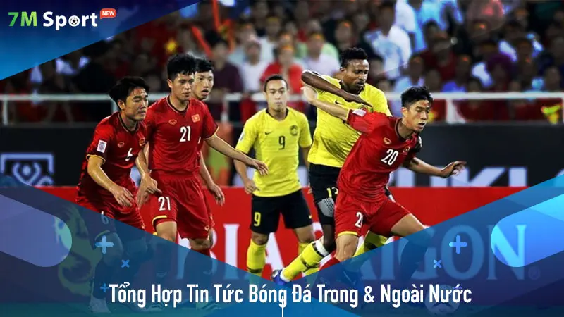 Tổng Hợp Nhanh Tin Tức Bóng Đá Trong Và Ngoài Nước Tại elevenpets.com.mx